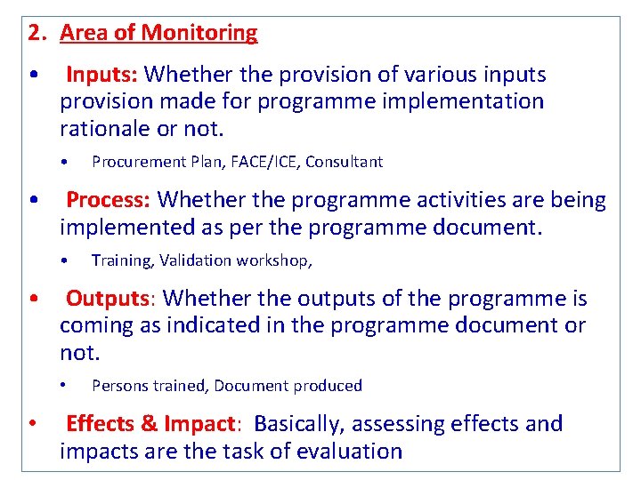 2. Area of Monitoring • Inputs: Whether the provision of various inputs provision made