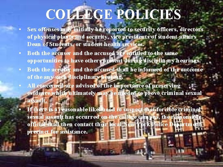 COLLEGE POLICIES • Sex offenses may initially be reported to security officers, directors of