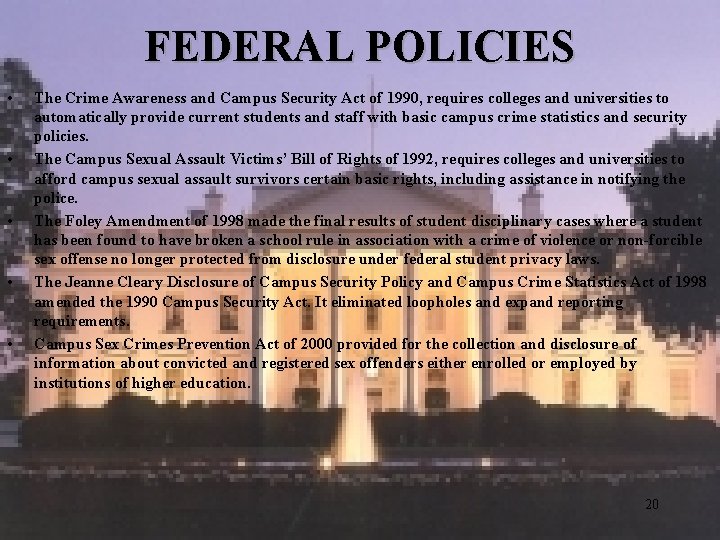 FEDERAL POLICIES • • • The Crime Awareness and Campus Security Act of 1990,