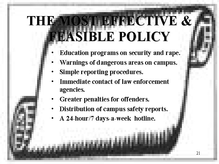 THE MOST EFFECTIVE & FEASIBLE POLICY • • Education programs on security and rape.