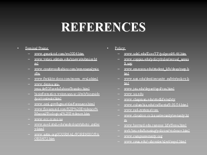 REFERENCES • Seminal Stains: – www. geneticid. com/we 3004. htm – www. vetsci. sdstate.