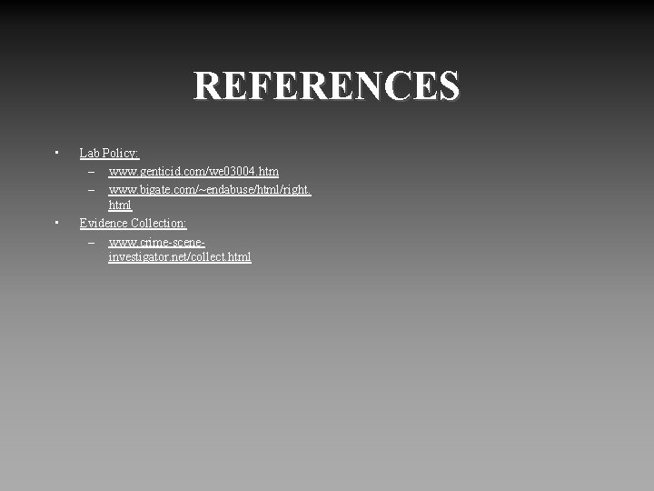 REFERENCES • • Lab Policy: – www. genticid. com/we 03004. htm – www. bigate.