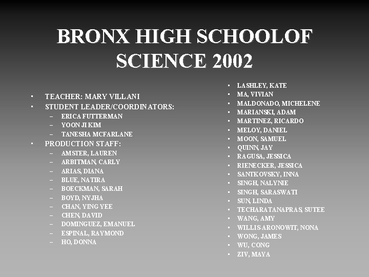BRONX HIGH SCHOOLOF SCIENCE 2002 • • TEACHER: MARY VILLANI STUDENT LEADER/COORDINATORS: – –