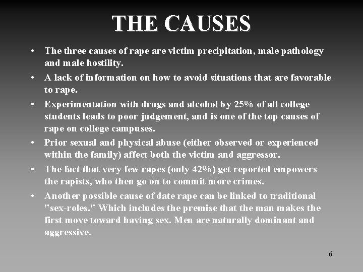 THE CAUSES • The three causes of rape are victim precipitation, male pathology and