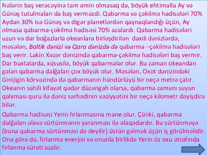 Nələrin baş verəcəyinə tam əmin olmasaq da, böyük ehtimalla Ay və Günəş tutulmaları da