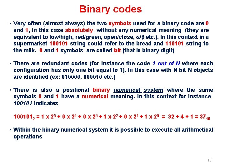 Binary codes • Very often (almost always) the two symbols used for a binary