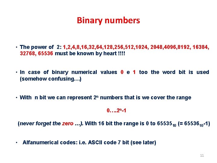 Binary numbers • The power of 2: 1, 2, 4, 8, 16, 32, 64,