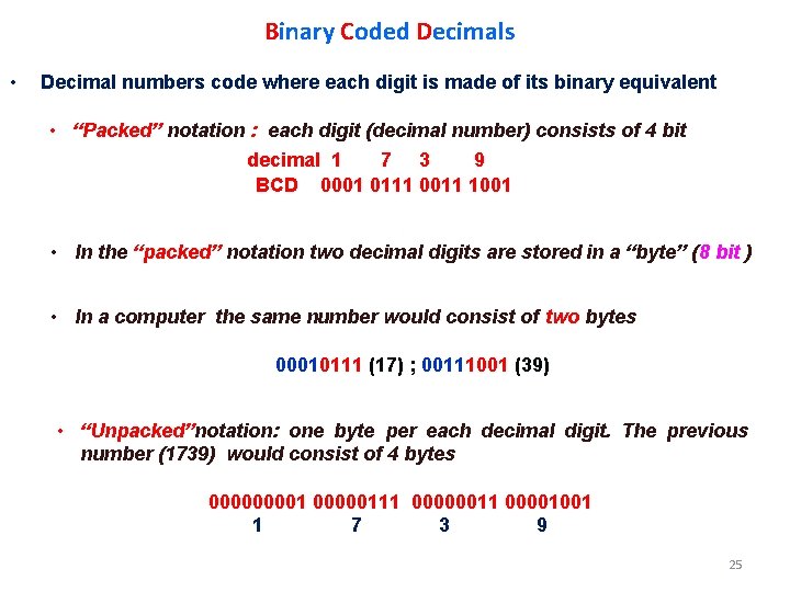 Binary Coded Decimals • Decimal numbers code where each digit is made of its