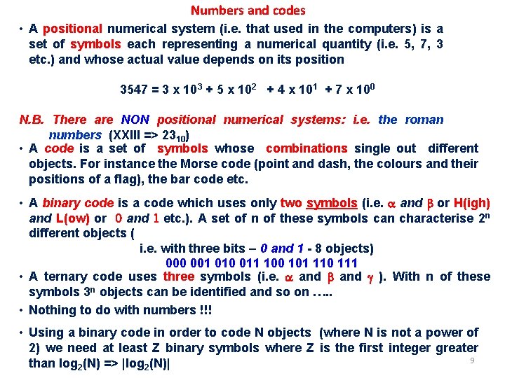 Numbers and codes • A positional numerical system (i. e. that used in the