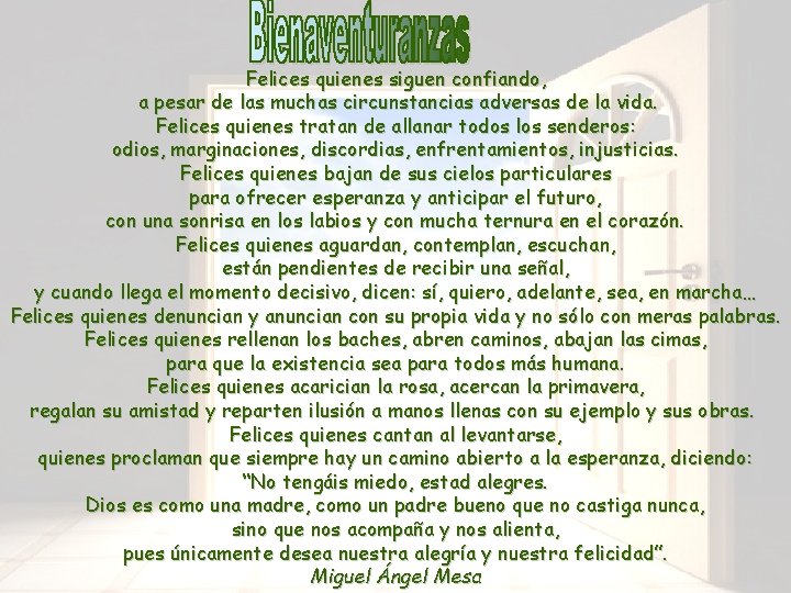 Felices quienes siguen confiando, a pesar de las muchas circunstancias adversas de la vida.