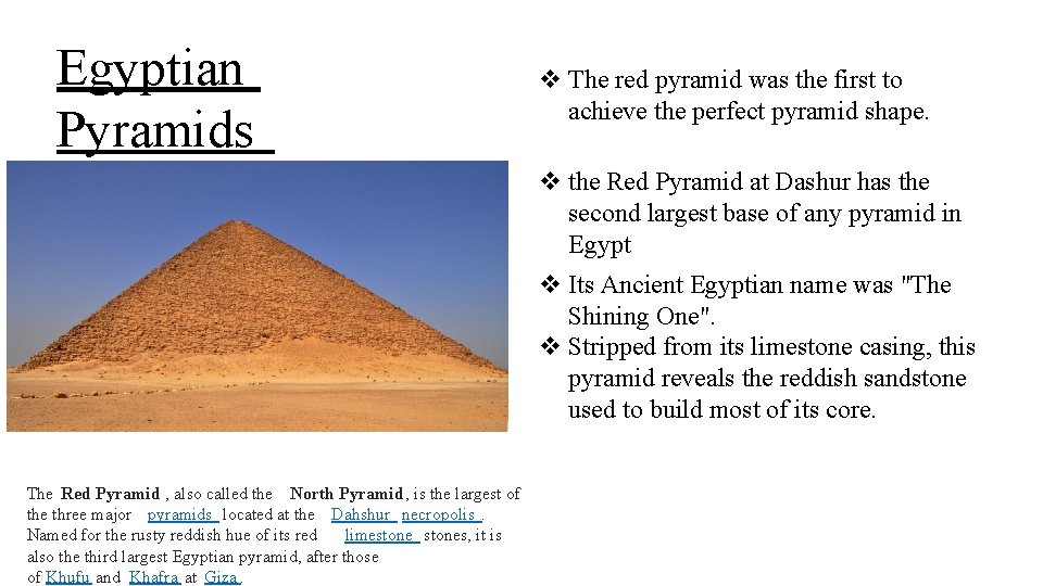 Egyptian Pyramids v The red pyramid was the first to achieve the perfect pyramid