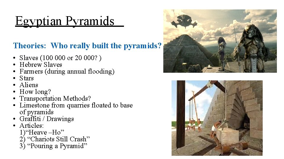 Egyptian Pyramids Theories: Who really built the pyramids? • • Slaves (100 000 or