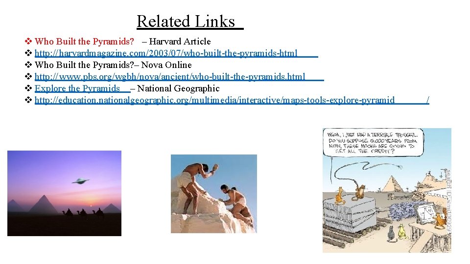 Related Links v Who Built the Pyramids? – Harvard Article v http: // harvardmagazine.