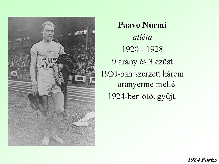 Paavo Nurmi atléta 1920 - 1928 9 arany és 3 ezüst 1920 -ban szerzett