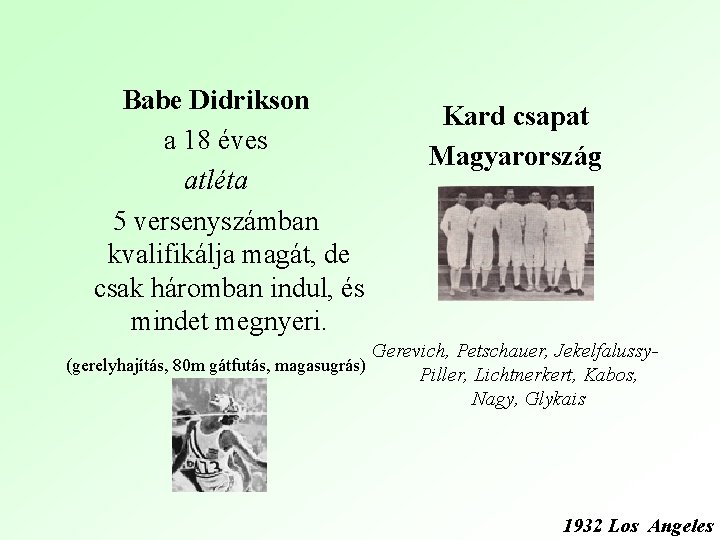 Babe Didrikson a 18 éves atléta 5 versenyszámban kvalifikálja magát, de csak háromban indul,