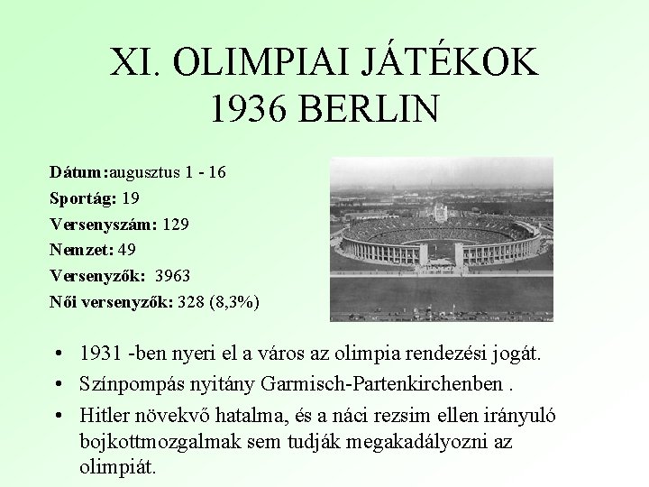 XI. OLIMPIAI JÁTÉKOK 1936 BERLIN Dátum: augusztus 1 - 16 Sportág: 19 Versenyszám: 129