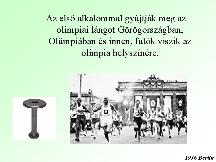 Az első alkalommal gyújtják meg az olimpiai lángot Görögországban, Olümpiában és innen, futók viszik