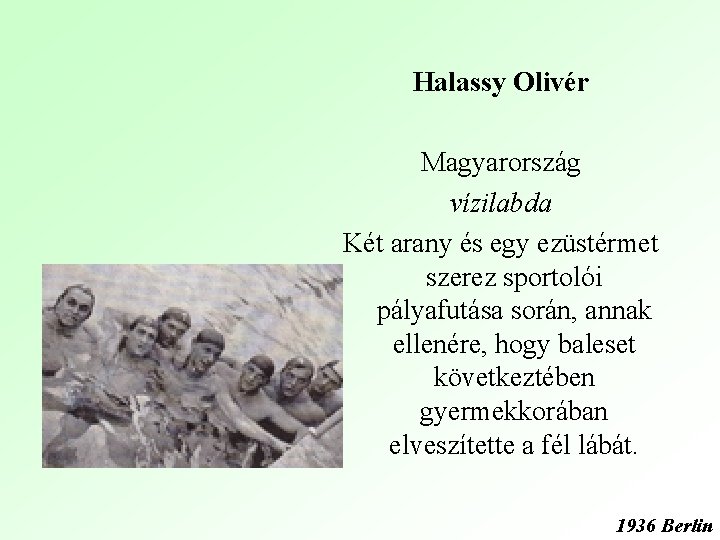 Halassy Olivér Magyarország vízilabda Két arany és egy ezüstérmet szerez sportolói pályafutása során, annak