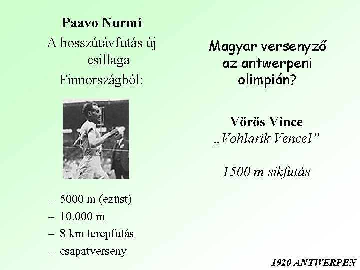 Paavo Nurmi A hosszútávfutás új csillaga Finnországból: Magyar versenyző az antwerpeni olimpián? Vörös Vince