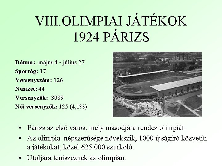 VIII. OLIMPIAI JÁTÉKOK 1924 PÁRIZS Dátum: május 4 - július 27 Sportág: 17 Versenyszám: