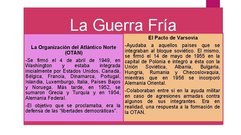 La Guerra Fría La Organización del Atlántico Norte (OTAN) -Se firmó el 4 de