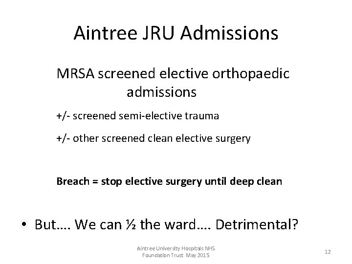 Aintree JRU Admissions MRSA screened elective orthopaedic admissions +/- screened semi-elective trauma +/- other