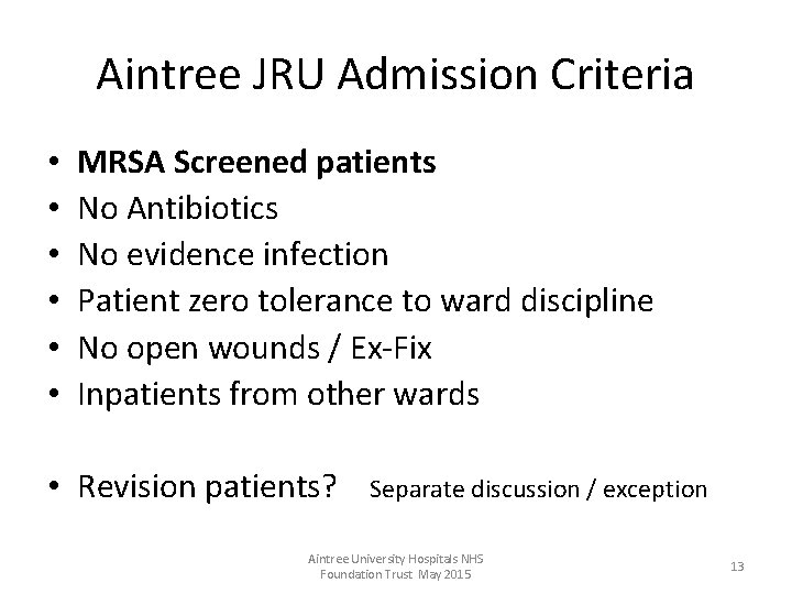 Aintree JRU Admission Criteria • • • MRSA Screened patients No Antibiotics No evidence