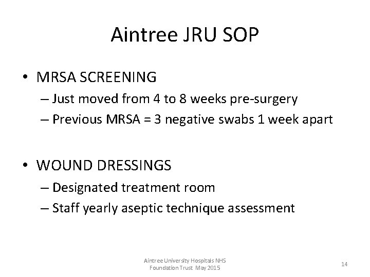 Aintree JRU SOP • MRSA SCREENING – Just moved from 4 to 8 weeks