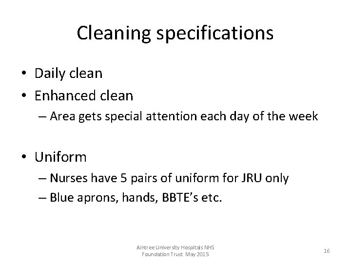 Cleaning specifications • Daily clean • Enhanced clean – Area gets special attention each