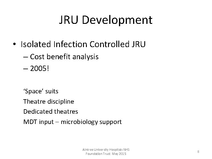 JRU Development • Isolated Infection Controlled JRU – Cost benefit analysis – 2005! ‘Space’