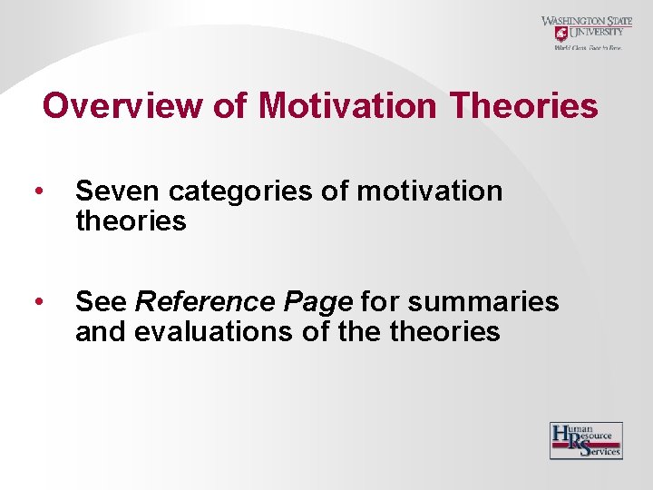 Overview of Motivation Theories • Seven categories of motivation theories • See Reference Page