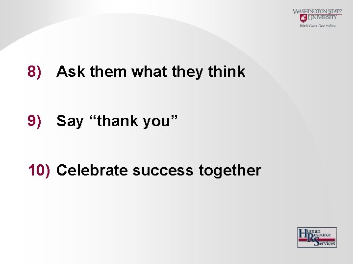 8) Ask them what they think 9) Say “thank you” 10) Celebrate success together