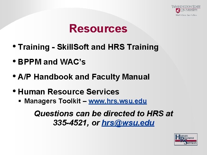 Resources • Training - Skill. Soft and HRS Training • BPPM and WAC’s •