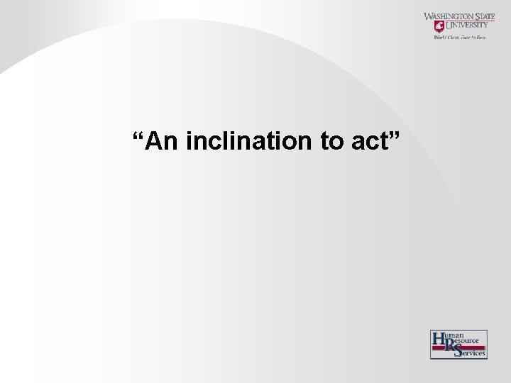 “An inclination to act” 