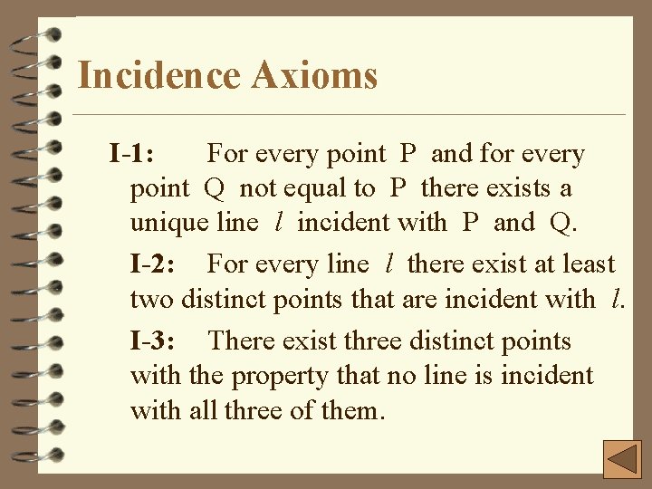 Incidence Axioms I-1: For every point P and for every point Q not equal