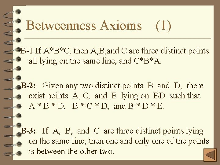 Betweenness Axioms (1) B 1 If A*B*C, then A, B, and C are three