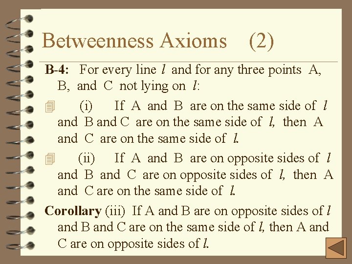 Betweenness Axioms (2) B-4: For every line l and for any three points A,