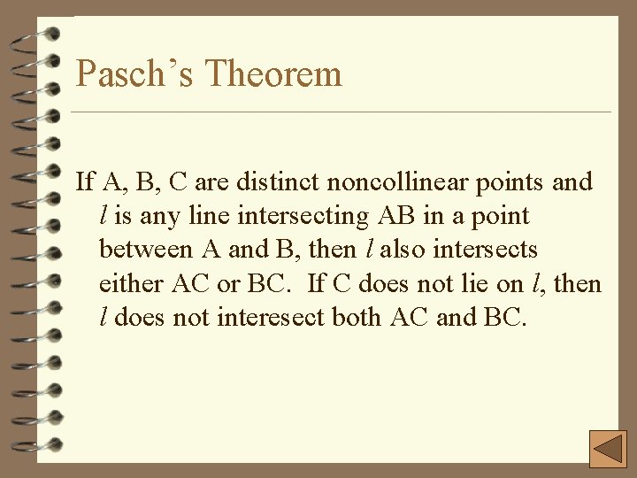 Pasch’s Theorem If A, B, C are distinct noncollinear points and l is any
