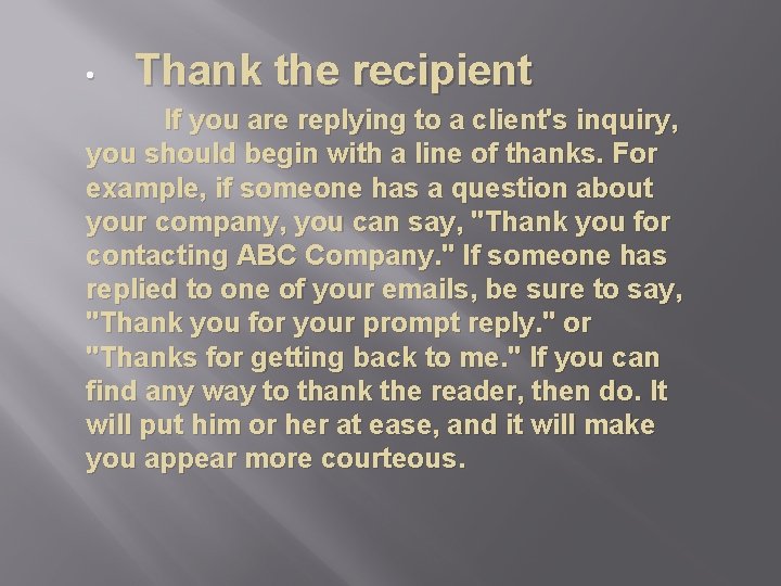  • Thank the recipient If you are replying to a client's inquiry, you