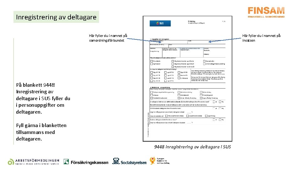 Inregistrering av deltagare Här fyller du i namnet på samordningsförbundet Här fyller du i