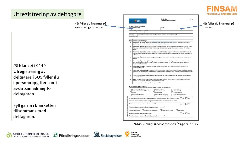 Utregistrering av deltagare Här fyller du i namnet på insatsen Här fyller du i Utregistrering av deltagare Här fyller du i namnet på insatsen Här fyller du i