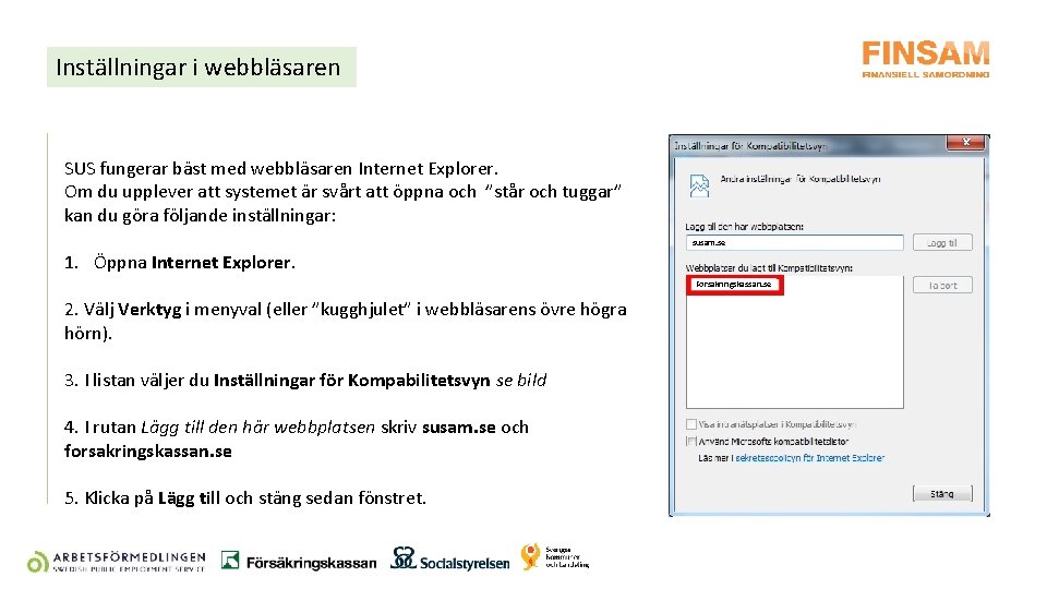 Inställningar i webbläsaren SUS fungerar bäst med webbläsaren Internet Explorer. Om du upplever att Inställningar i webbläsaren SUS fungerar bäst med webbläsaren Internet Explorer. Om du upplever att