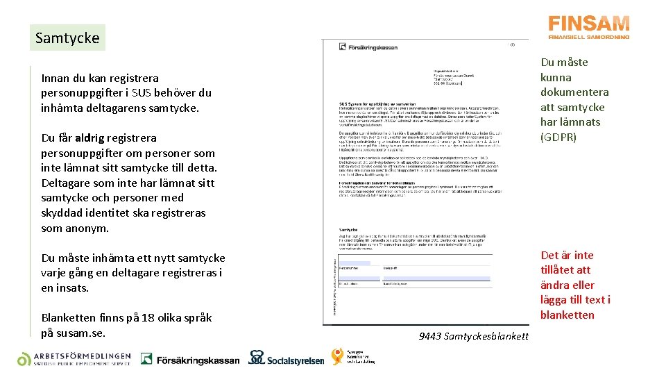 Samtycke Du måste kunna dokumentera att samtycke har lämnats (GDPR) Innan du kan registrera Samtycke Du måste kunna dokumentera att samtycke har lämnats (GDPR) Innan du kan registrera