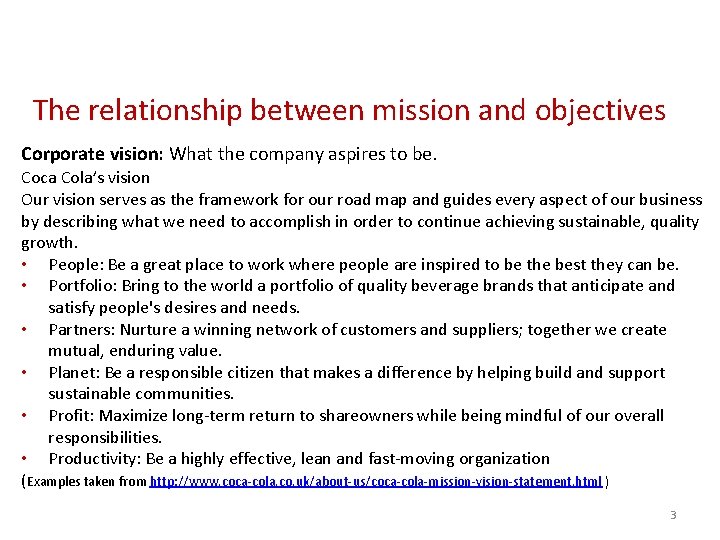 The relationship between mission and objectives Corporate vision: What the company aspires to be.