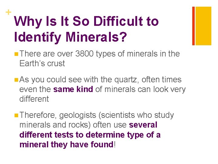 + Why Is It So Difficult to Identify Minerals? n There are over 3800