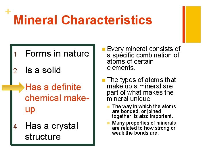 + Mineral Characteristics 1 Forms in nature 2 Is a solid 3 4 Has