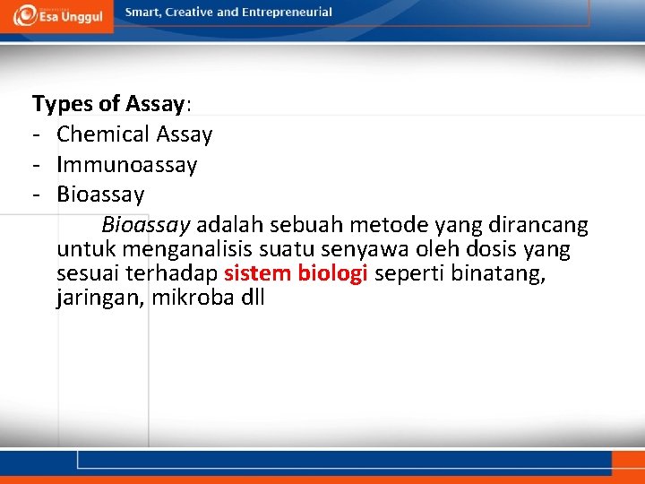 Types of Assay: - Chemical Assay - Immunoassay - Bioassay adalah sebuah metode yang