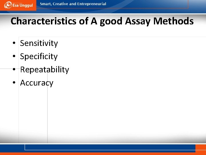 Characteristics of A good Assay Methods • • Sensitivity Specificity Repeatability Accuracy 