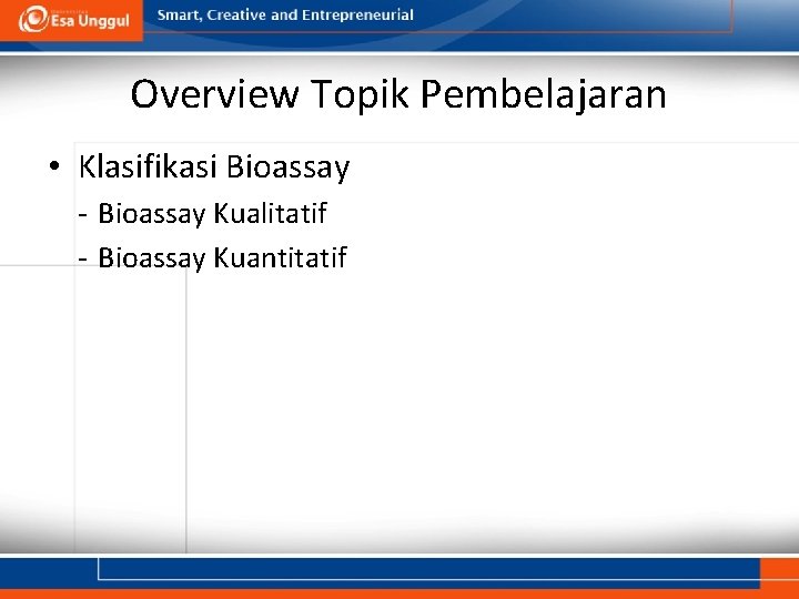 Overview Topik Pembelajaran • Klasifikasi Bioassay - Bioassay Kualitatif - Bioassay Kuantitatif 