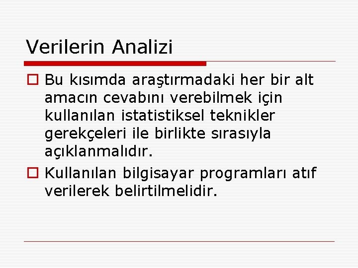 Verilerin Analizi o Bu kısımda araştırmadaki her bir alt amacın cevabını verebilmek için kullanılan